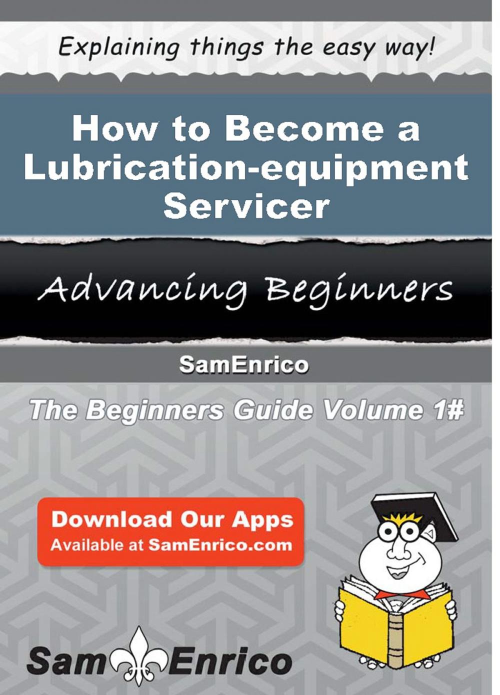 Big bigCover of How to Become a Lubrication-equipment Servicer