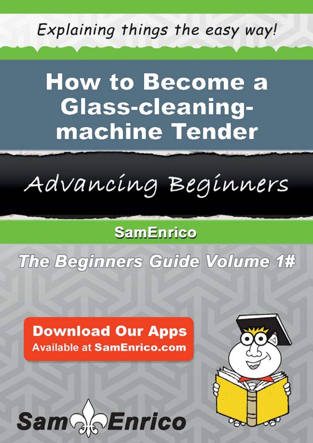 Big bigCover of How to Become a Glass-cleaning-machine Tender