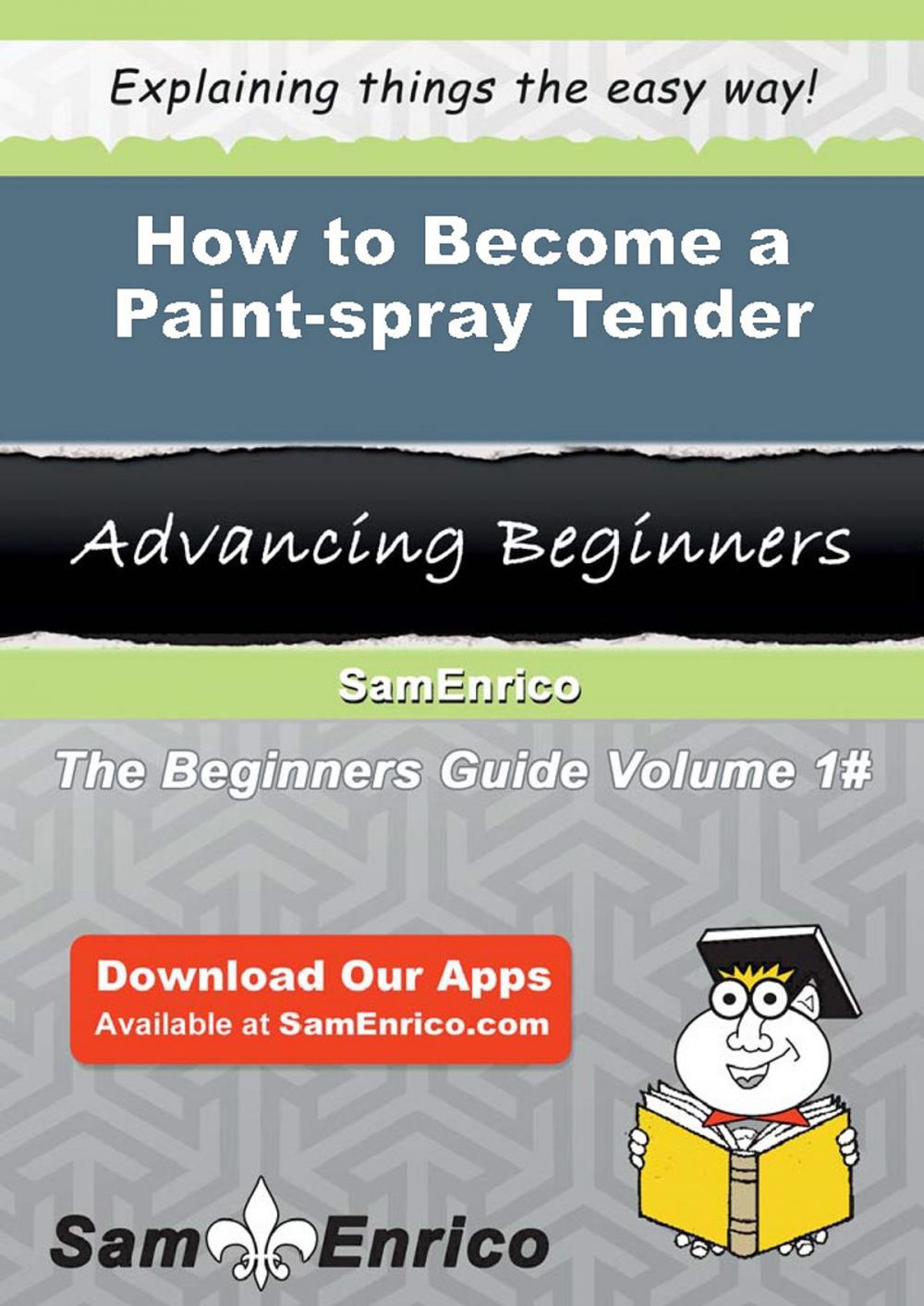 Big bigCover of How to Become a Paint-spray Tender