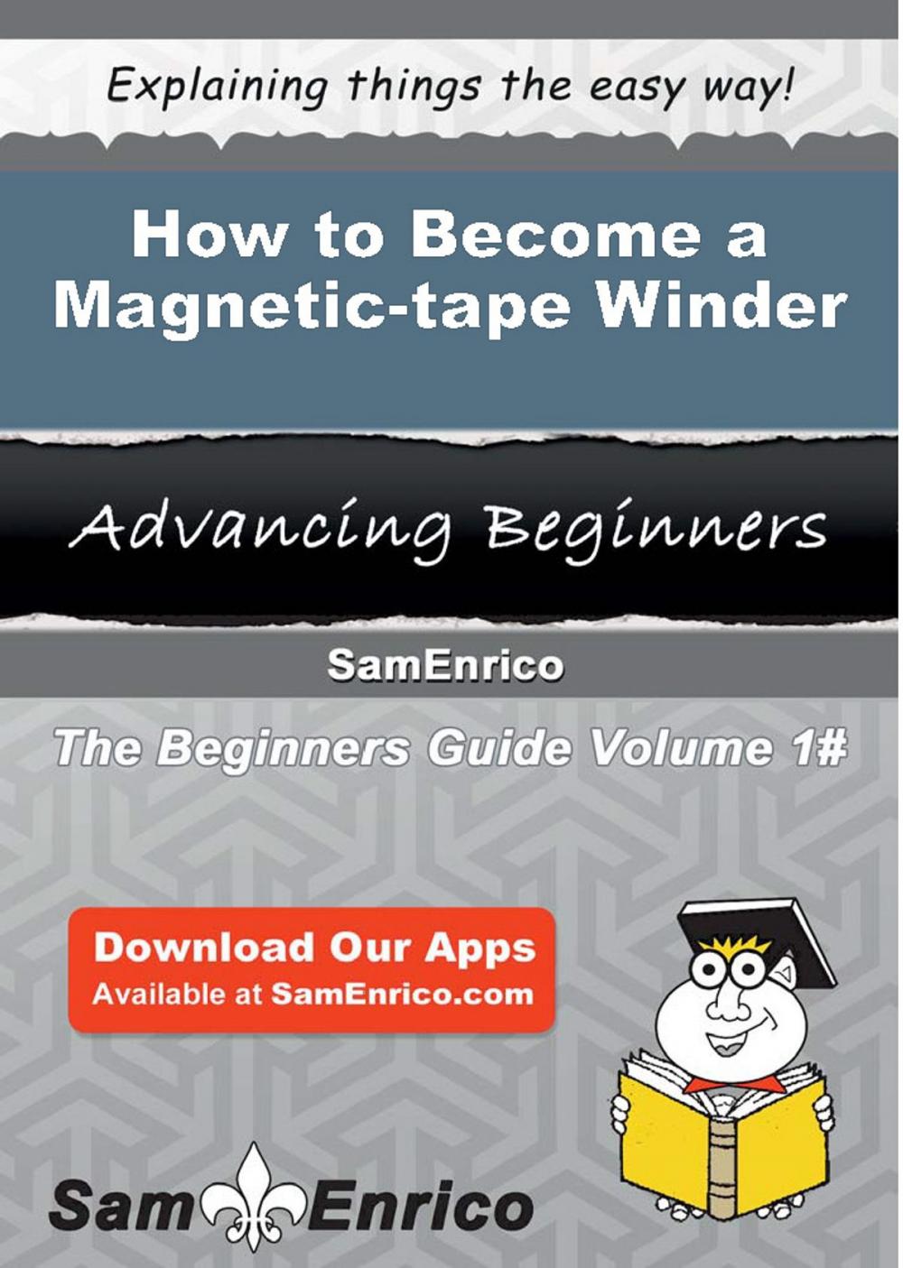 Big bigCover of How to Become a Magnetic-tape Winder