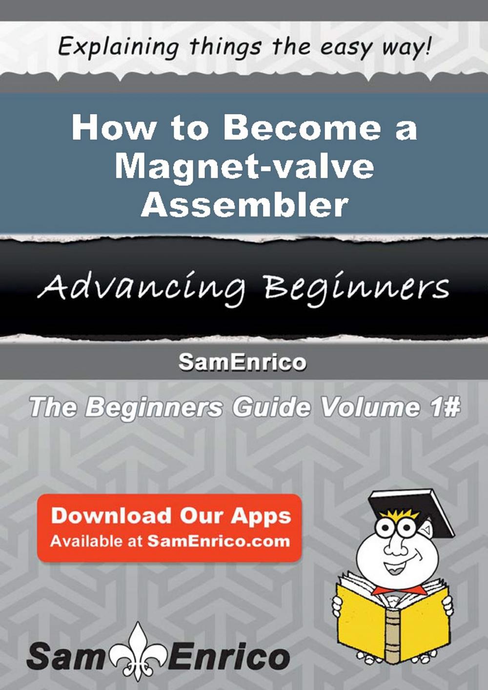 Big bigCover of How to Become a Magnet-valve Assembler