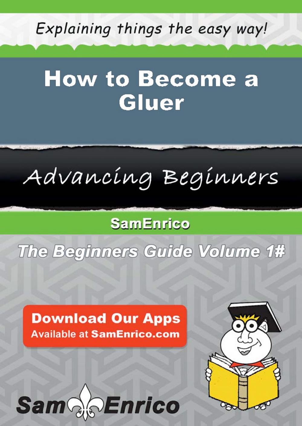 Big bigCover of How to Become a Gluer