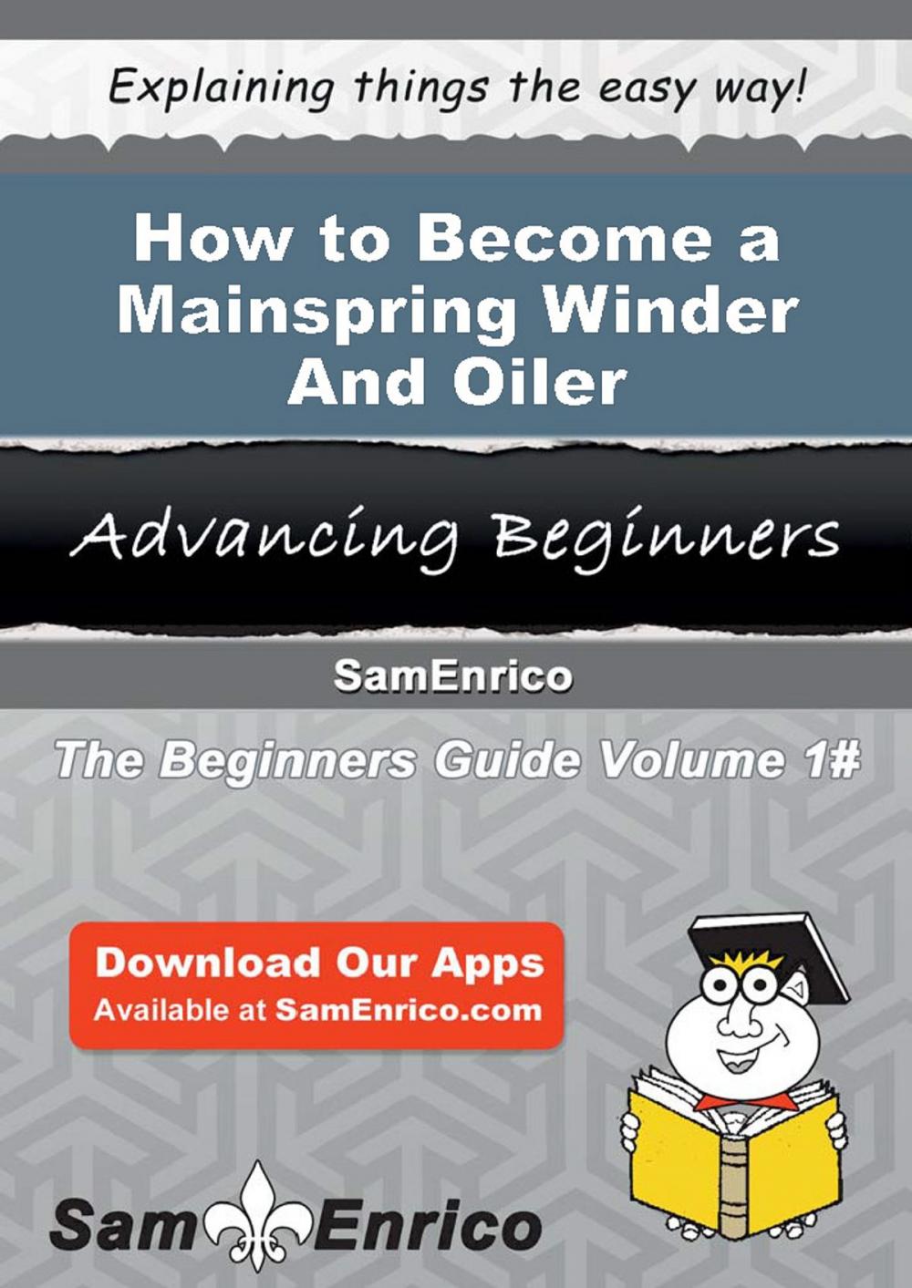 Big bigCover of How to Become a Mainspring Winder And Oiler