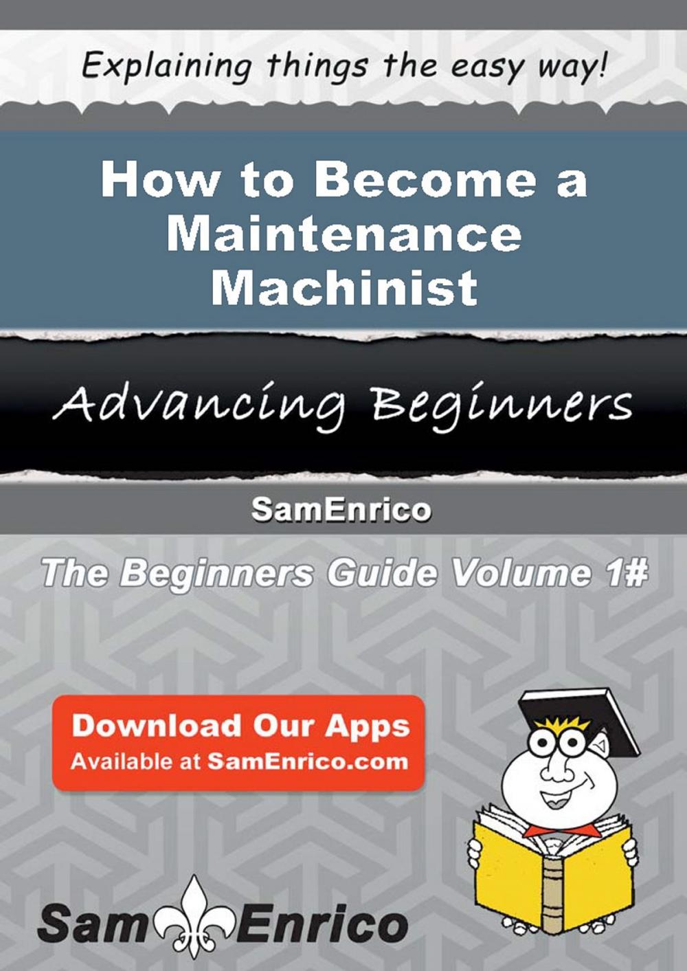Big bigCover of How to Become a Maintenance Machinist