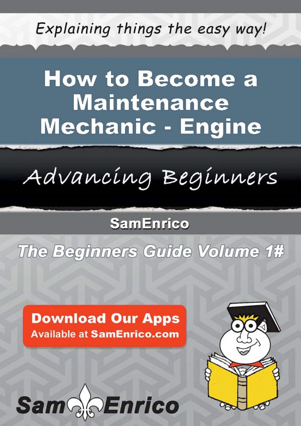 Big bigCover of How to Become a Maintenance Mechanic - Engine