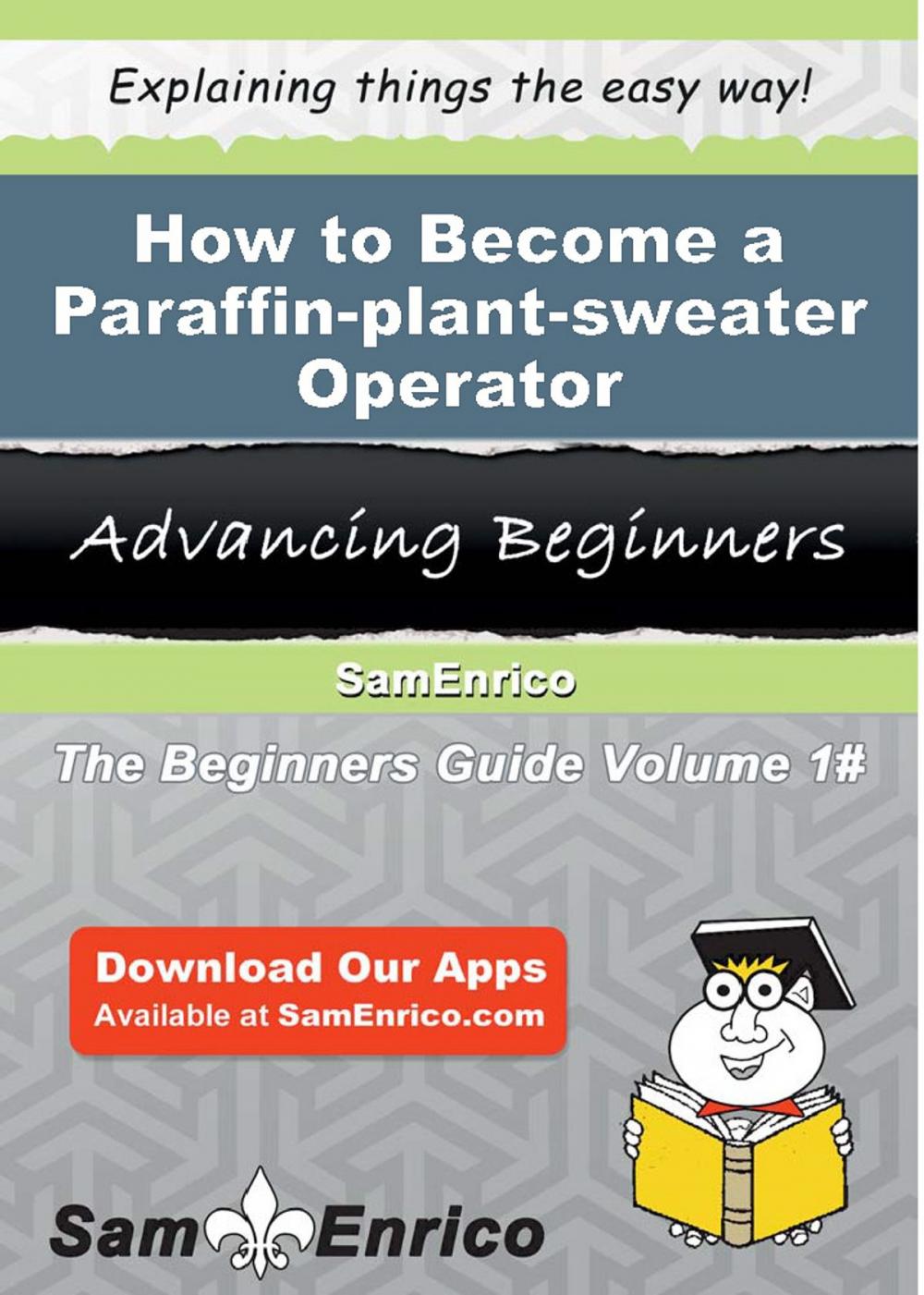 Big bigCover of How to Become a Paraffin-plant-sweater Operator