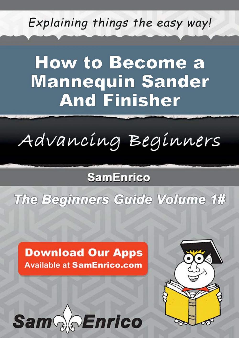 Big bigCover of How to Become a Mannequin Sander And Finisher