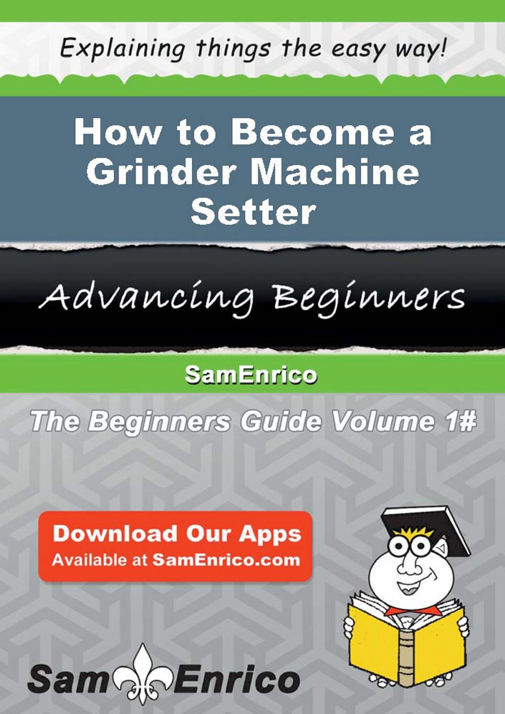 Big bigCover of How to Become a Grinder Machine Setter