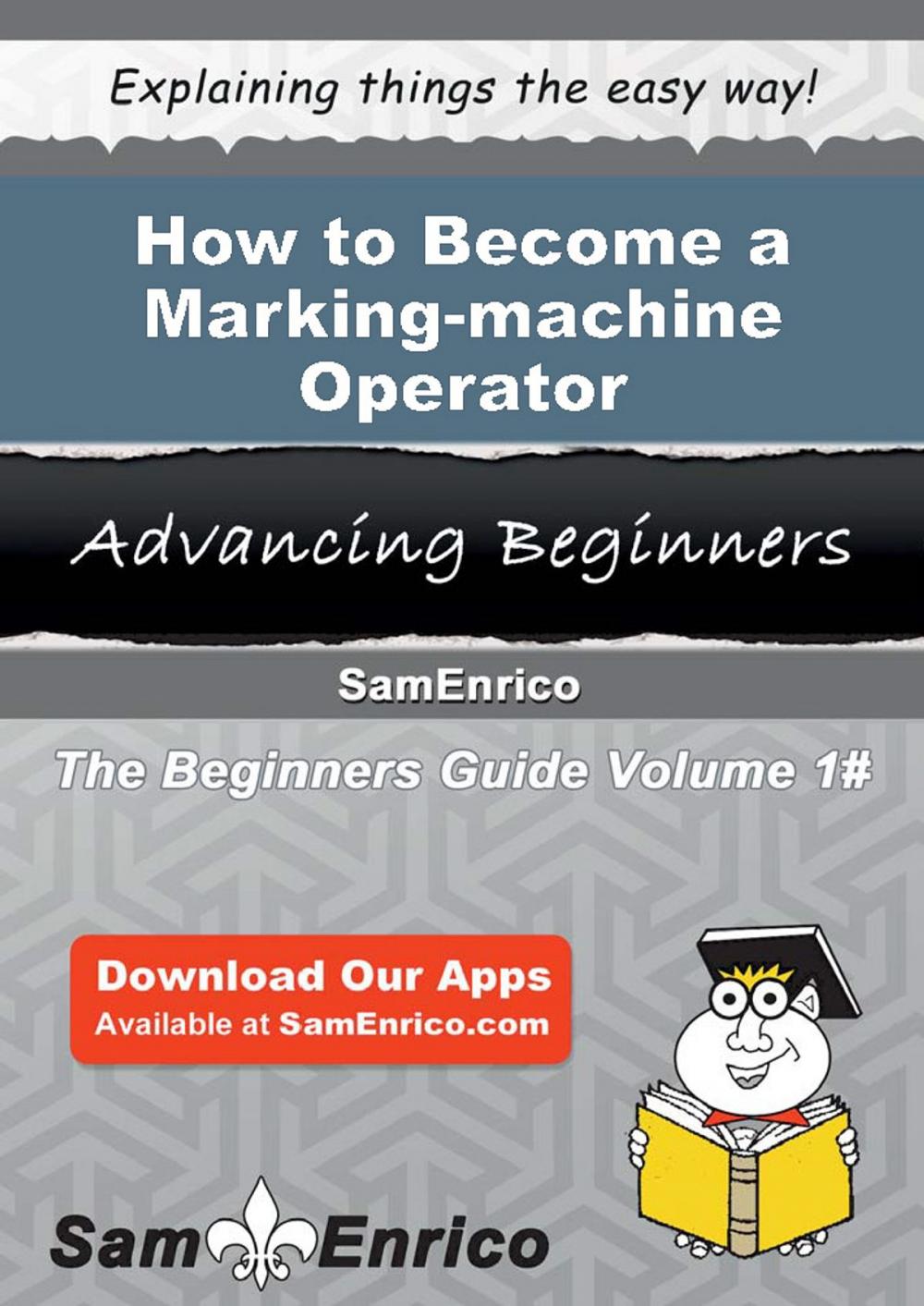 Big bigCover of How to Become a Marking-machine Operator