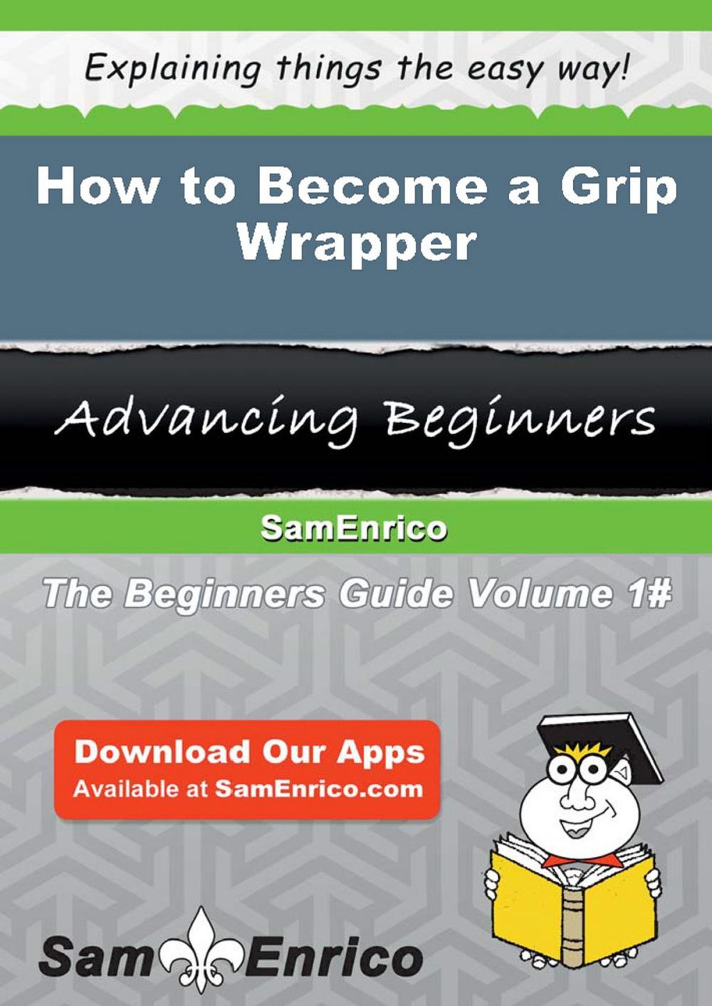 Big bigCover of How to Become a Grip Wrapper