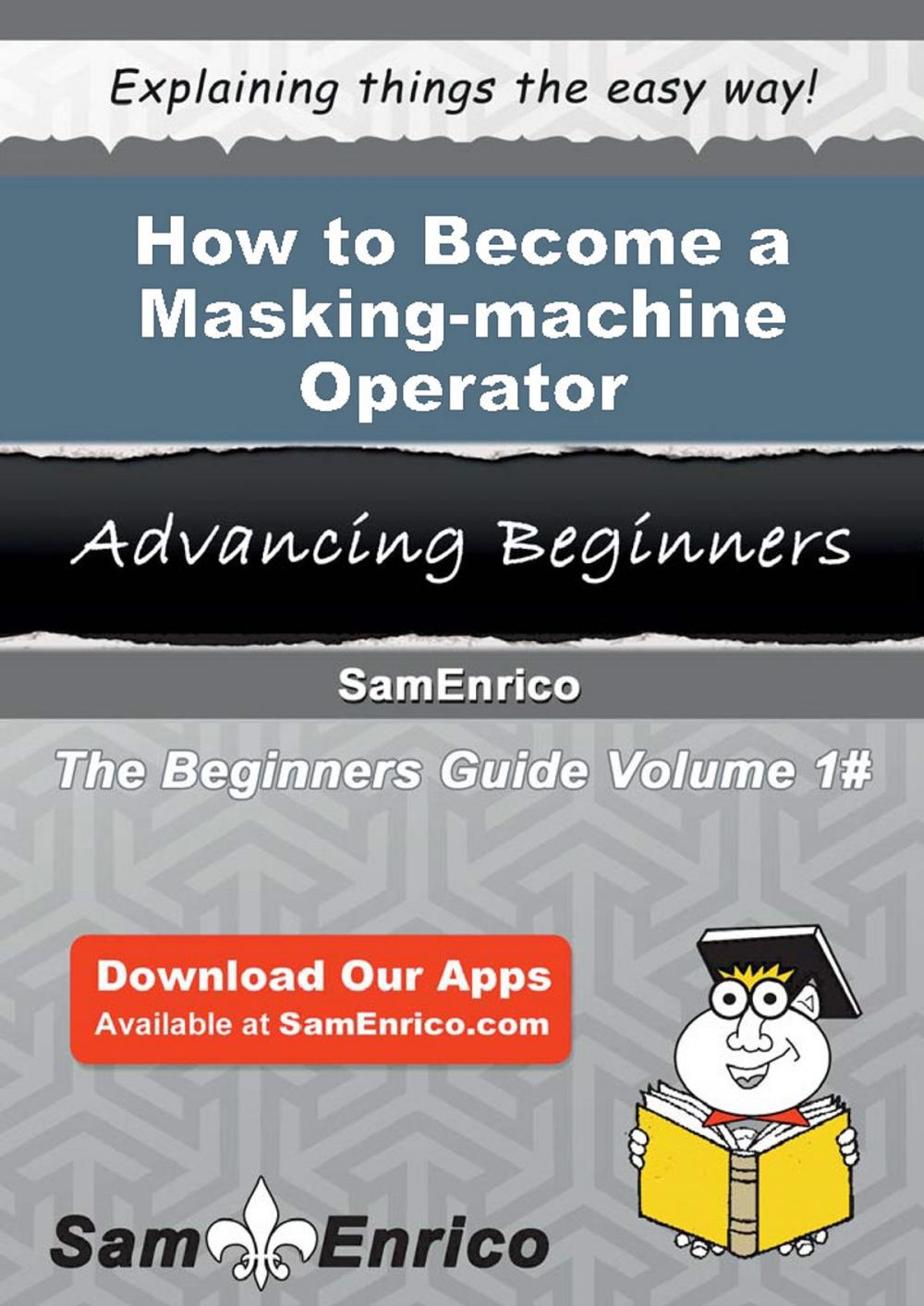 Big bigCover of How to Become a Masking-machine Operator