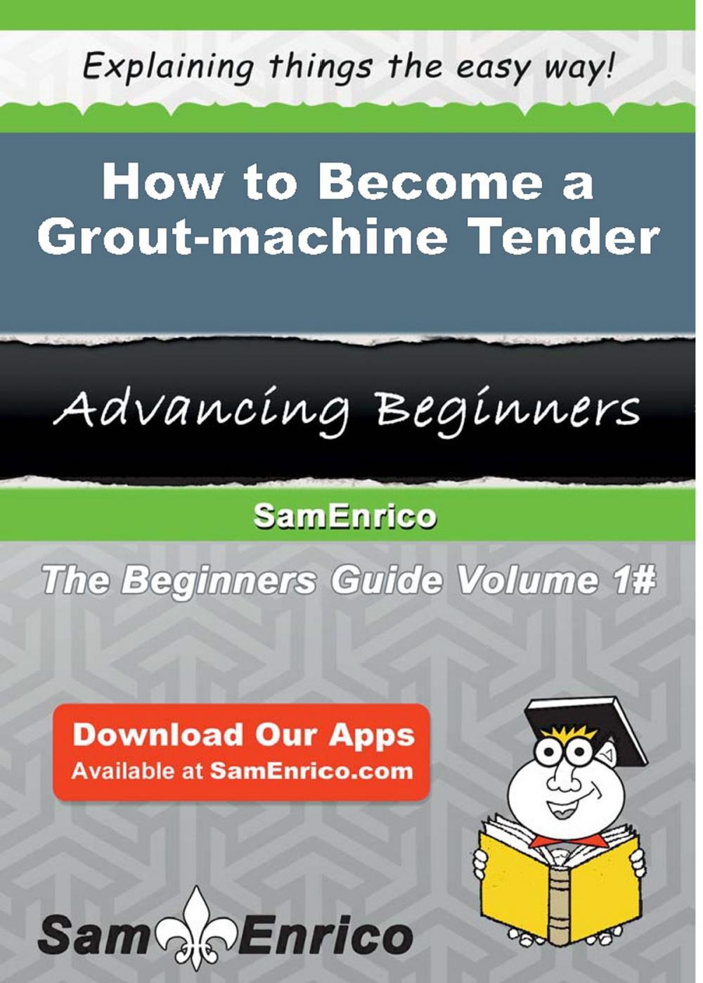 Big bigCover of How to Become a Grout-machine Tender