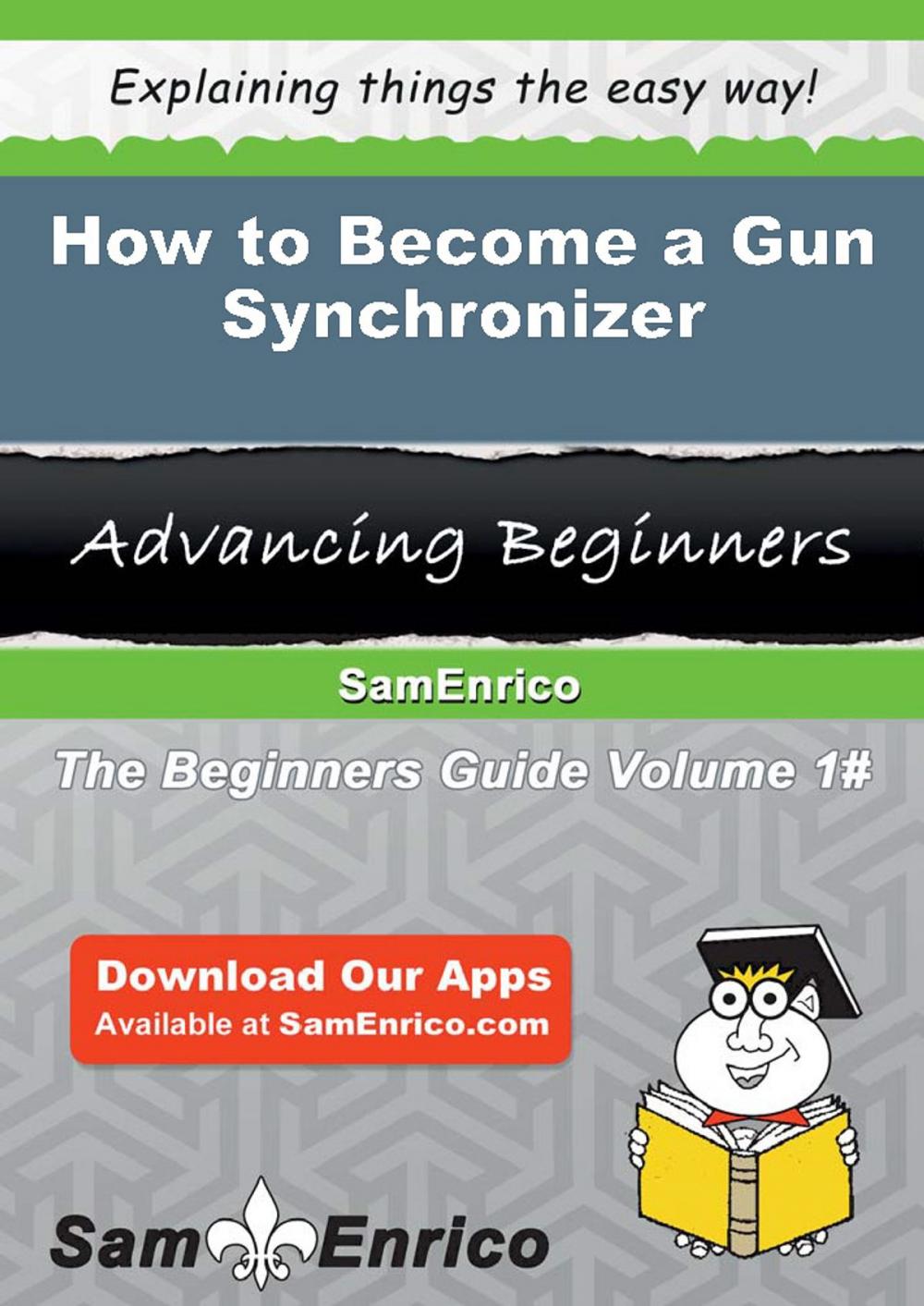 Big bigCover of How to Become a Gun Synchronizer