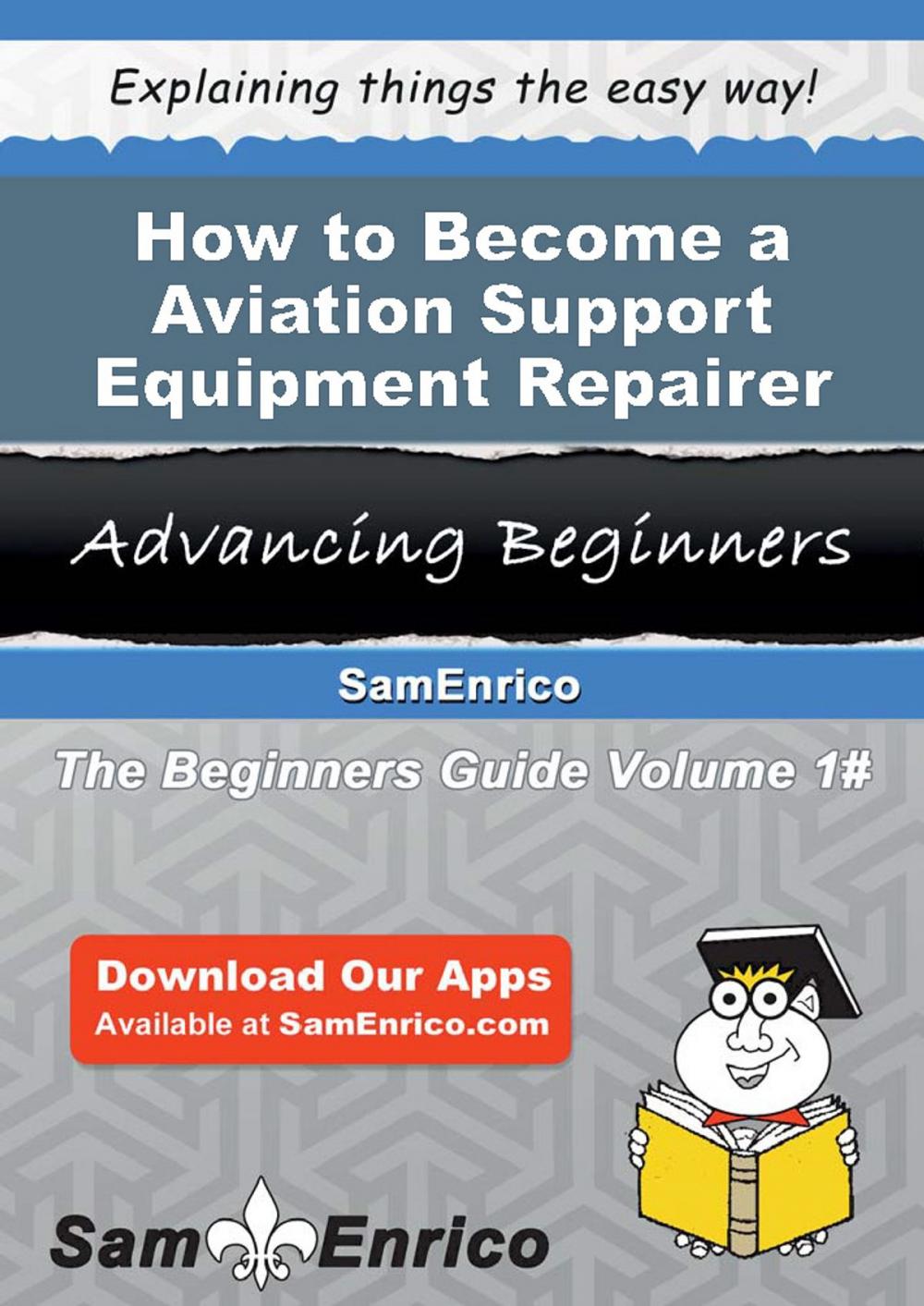 Big bigCover of How to Become a Aviation Support Equipment Repairer