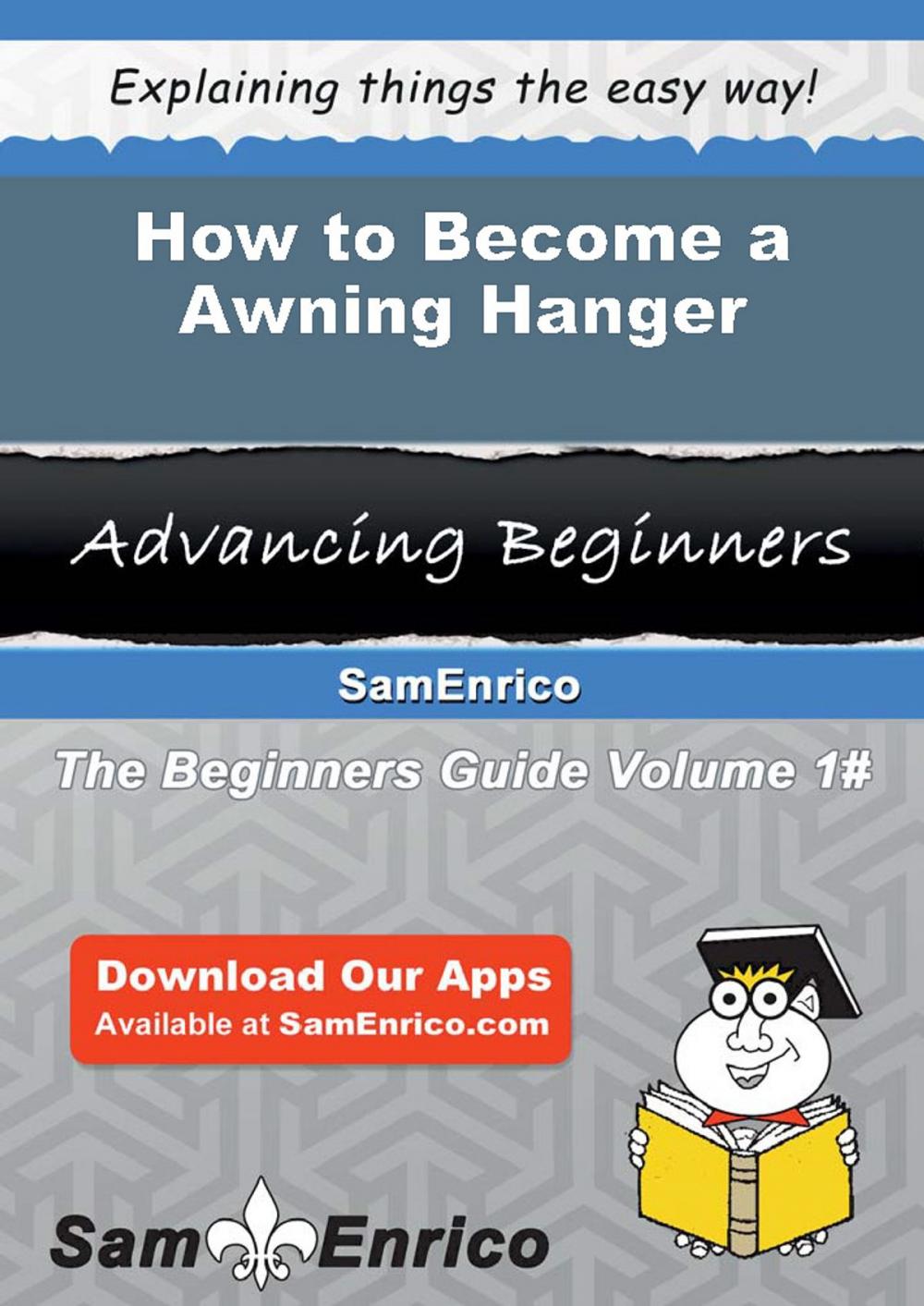 Big bigCover of How to Become a Awning Hanger