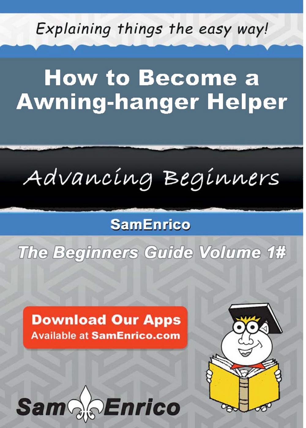 Big bigCover of How to Become a Awning-hanger Helper