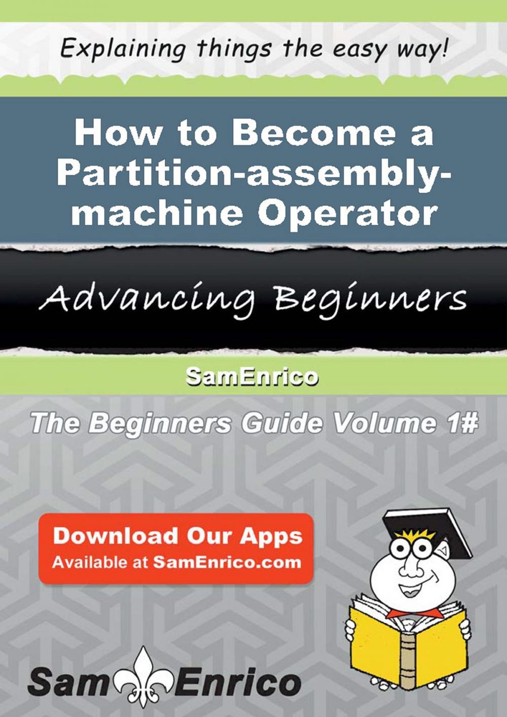 Big bigCover of How to Become a Partition-assembly-machine Operator