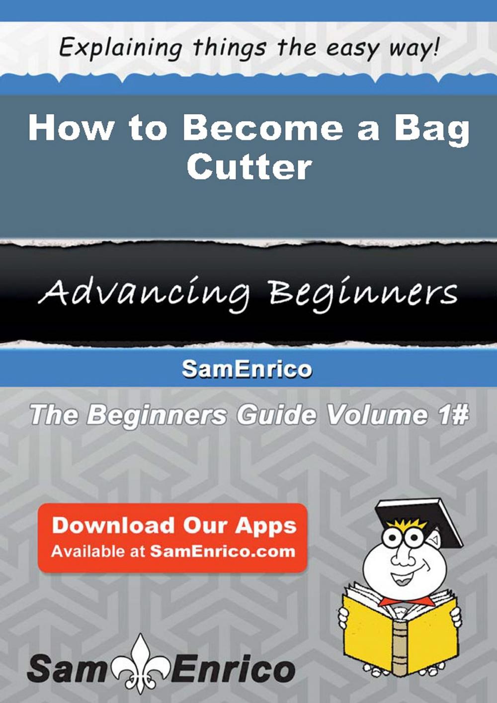 Big bigCover of How to Become a Bag Cutter