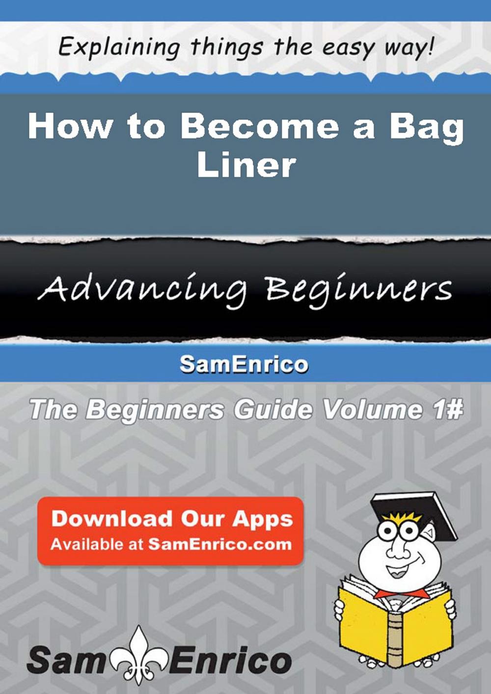 Big bigCover of How to Become a Bag Liner