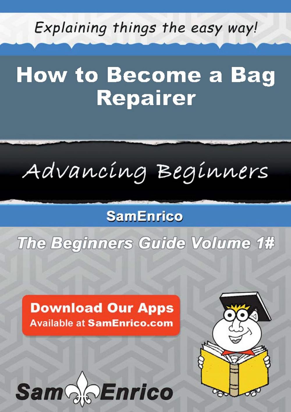 Big bigCover of How to Become a Bag Repairer