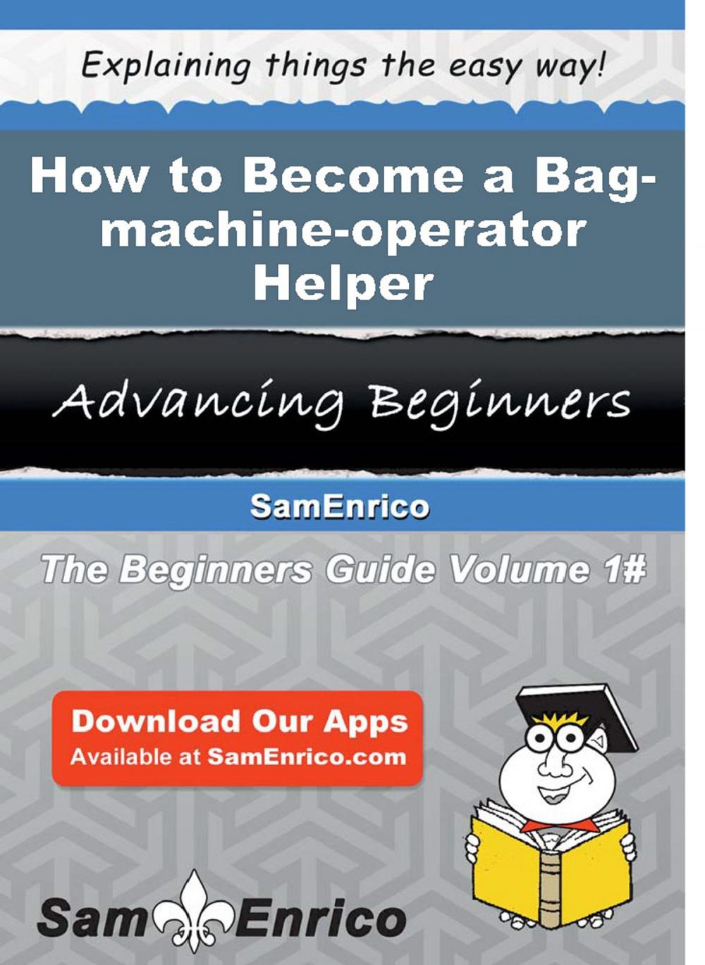 Big bigCover of How to Become a Bag-machine-operator Helper