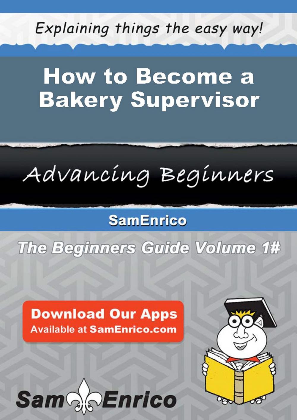 Big bigCover of How to Become a Bakery Supervisor