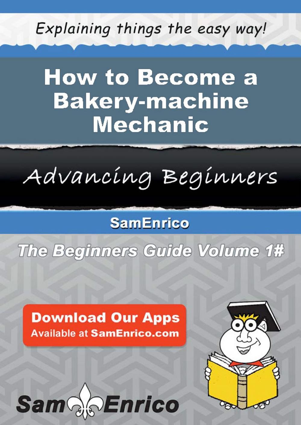 Big bigCover of How to Become a Bakery-machine Mechanic