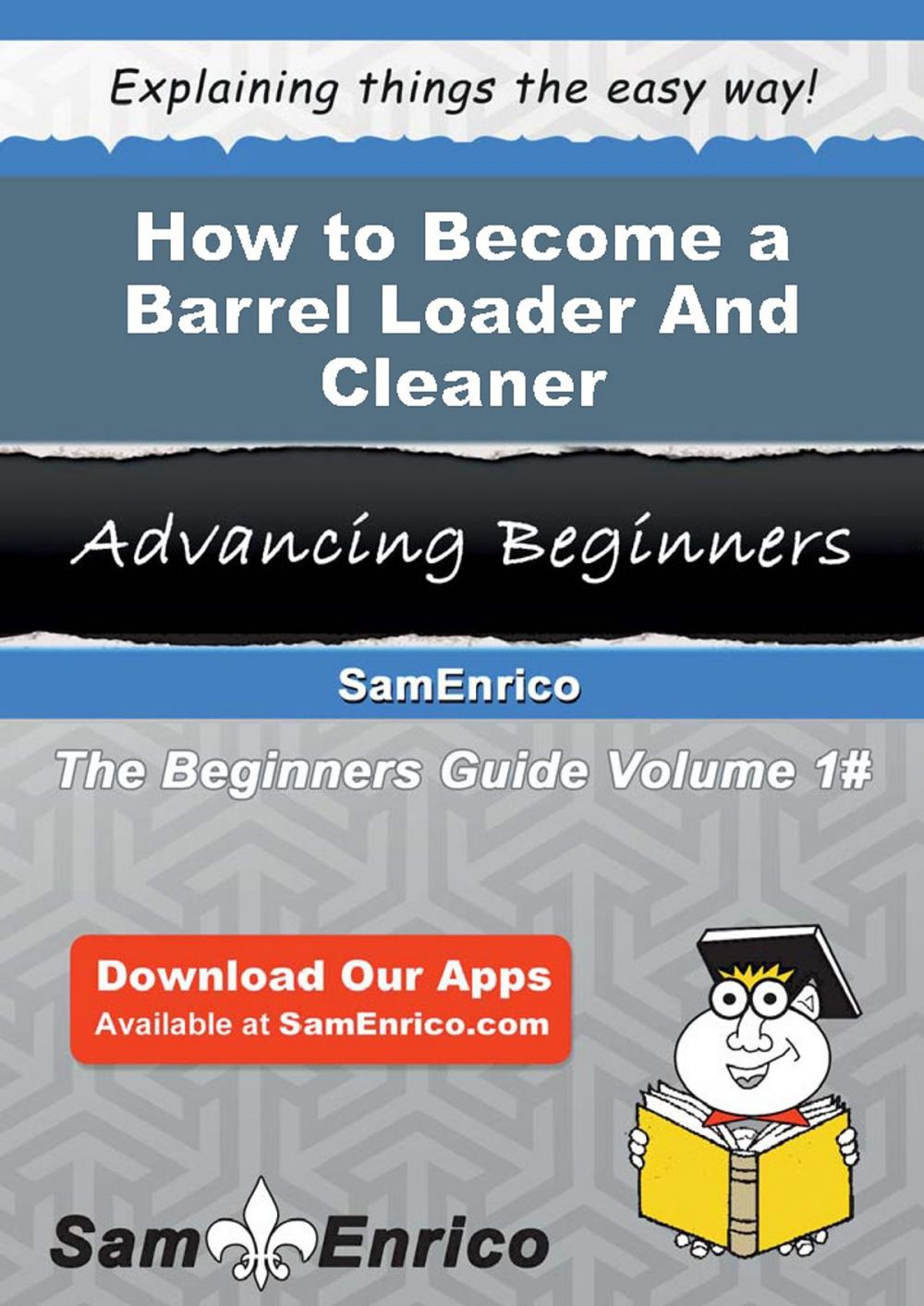 Big bigCover of How to Become a Barrel Loader And Cleaner