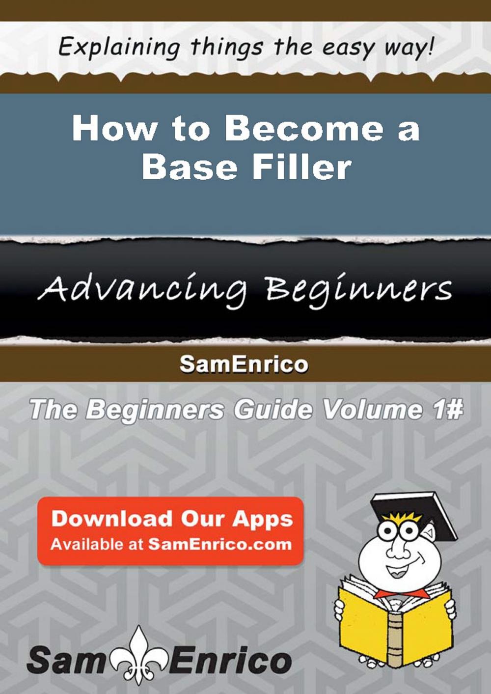 Big bigCover of How to Become a Base Filler