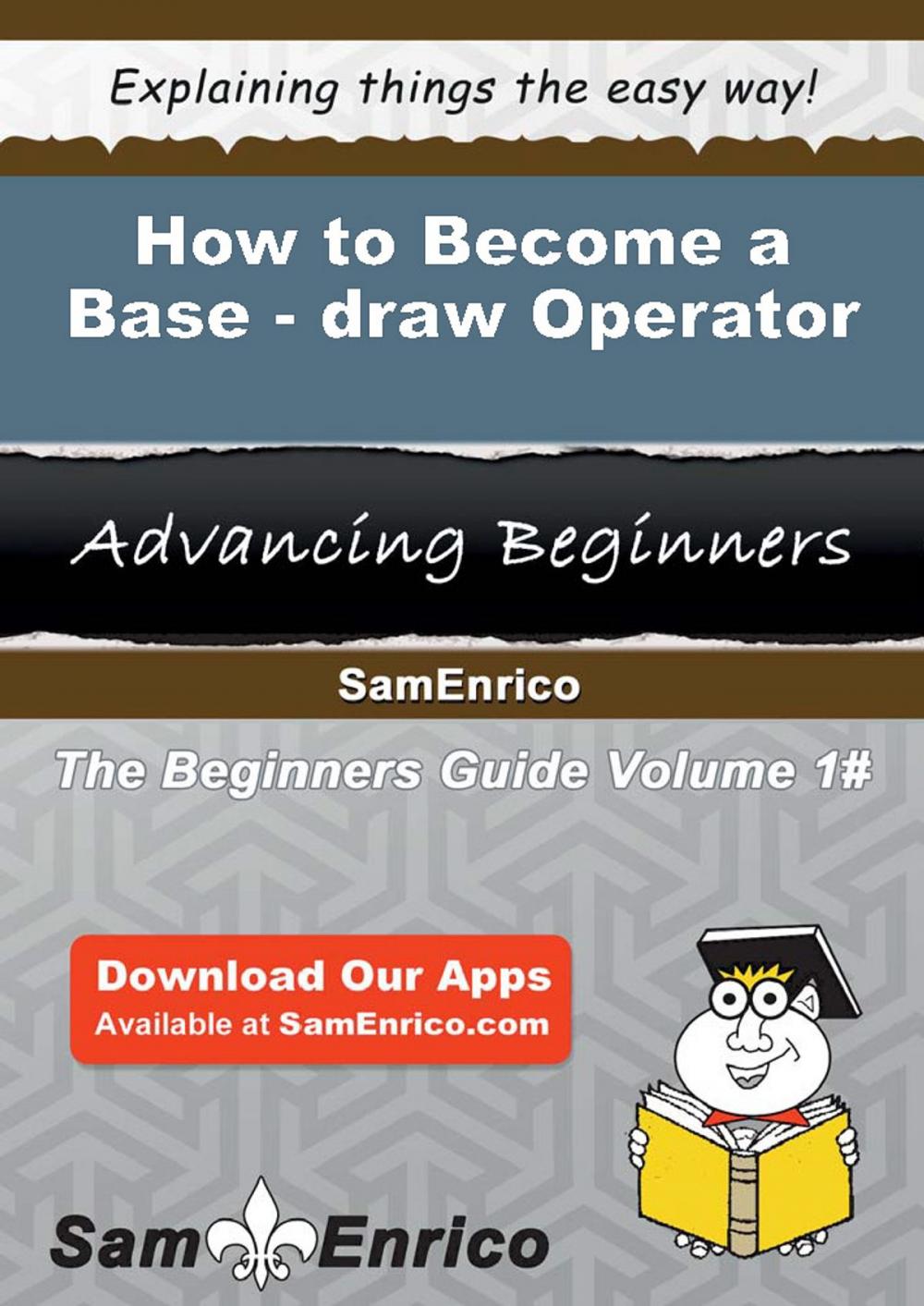 Big bigCover of How to Become a Base-draw Operator