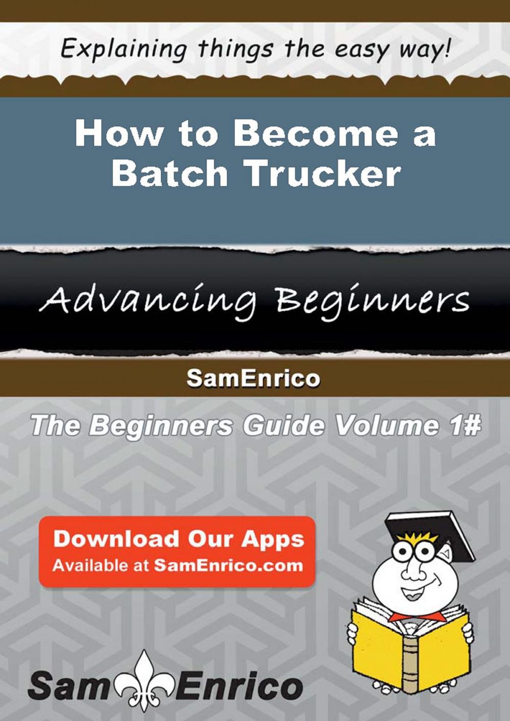 Big bigCover of How to Become a Batch Trucker