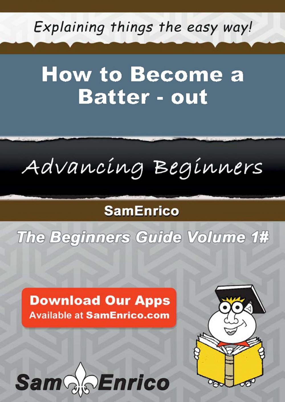 Big bigCover of How to Become a Batter-out