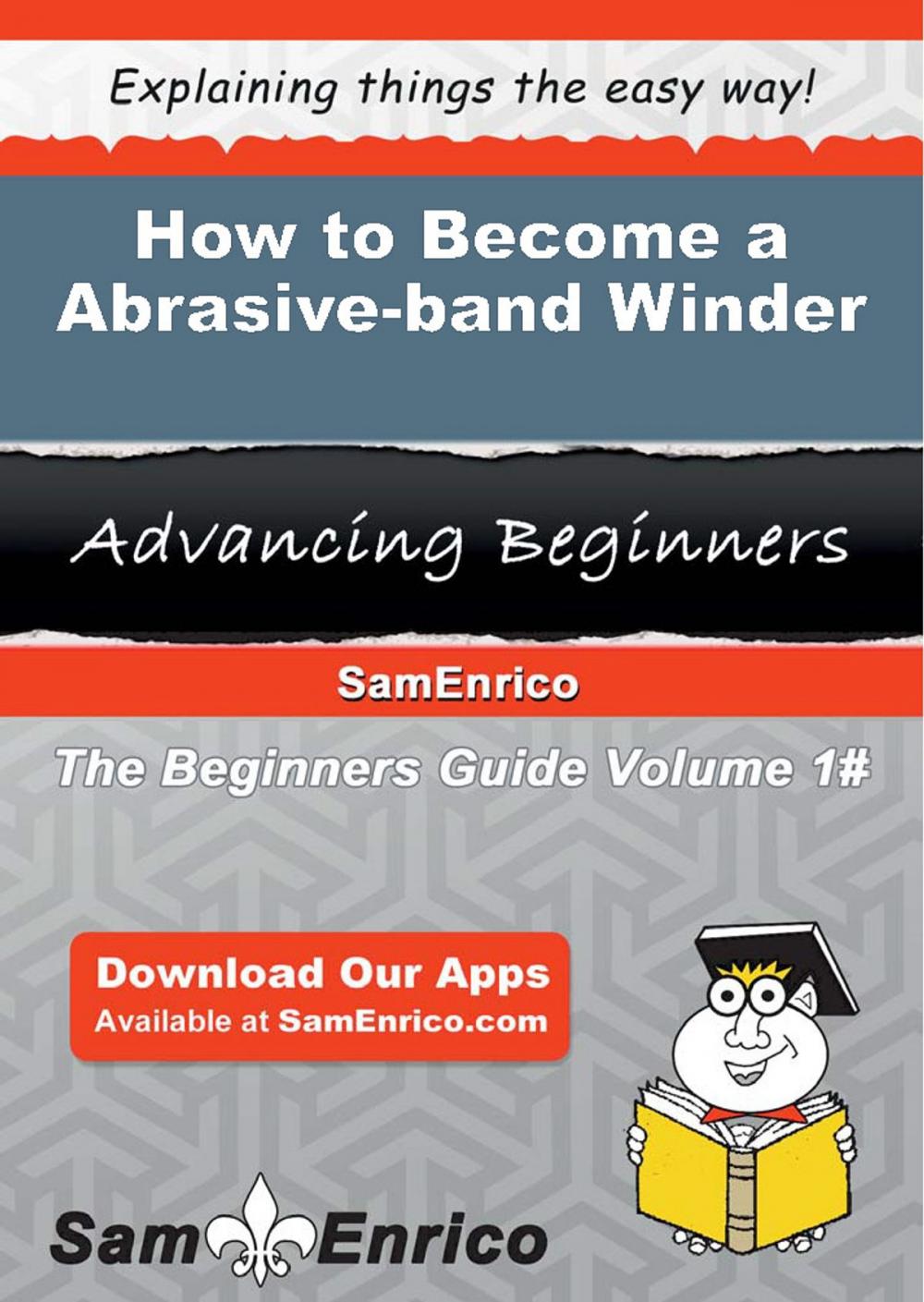 Big bigCover of How to Become a Abrasive-band Winder