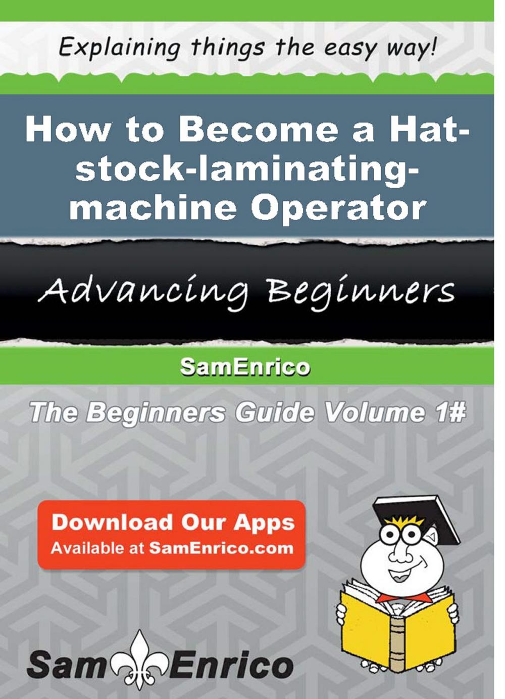 Big bigCover of How to Become a Hat-stock-laminating-machine Operator