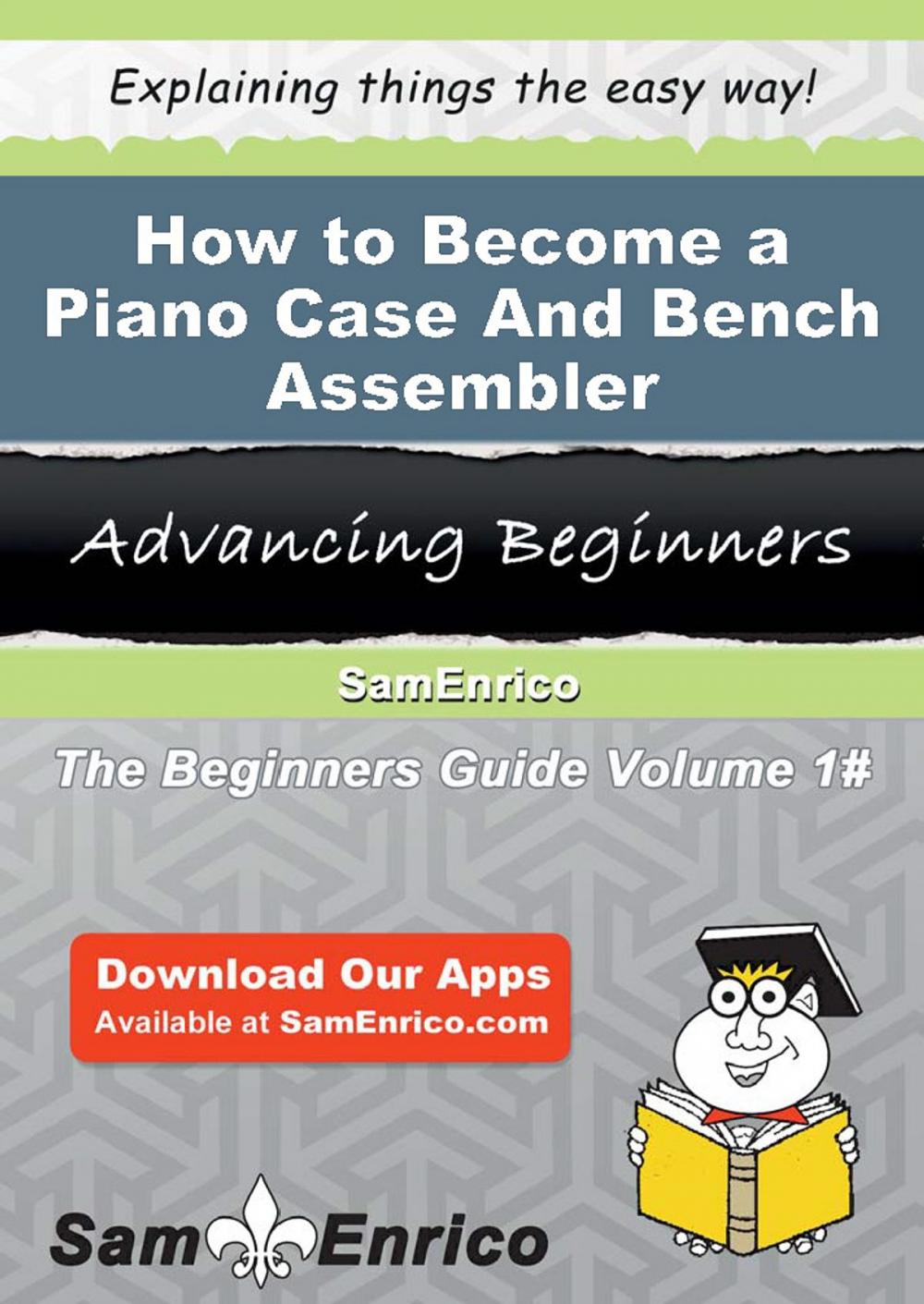 Big bigCover of How to Become a Piano Case And Bench Assembler