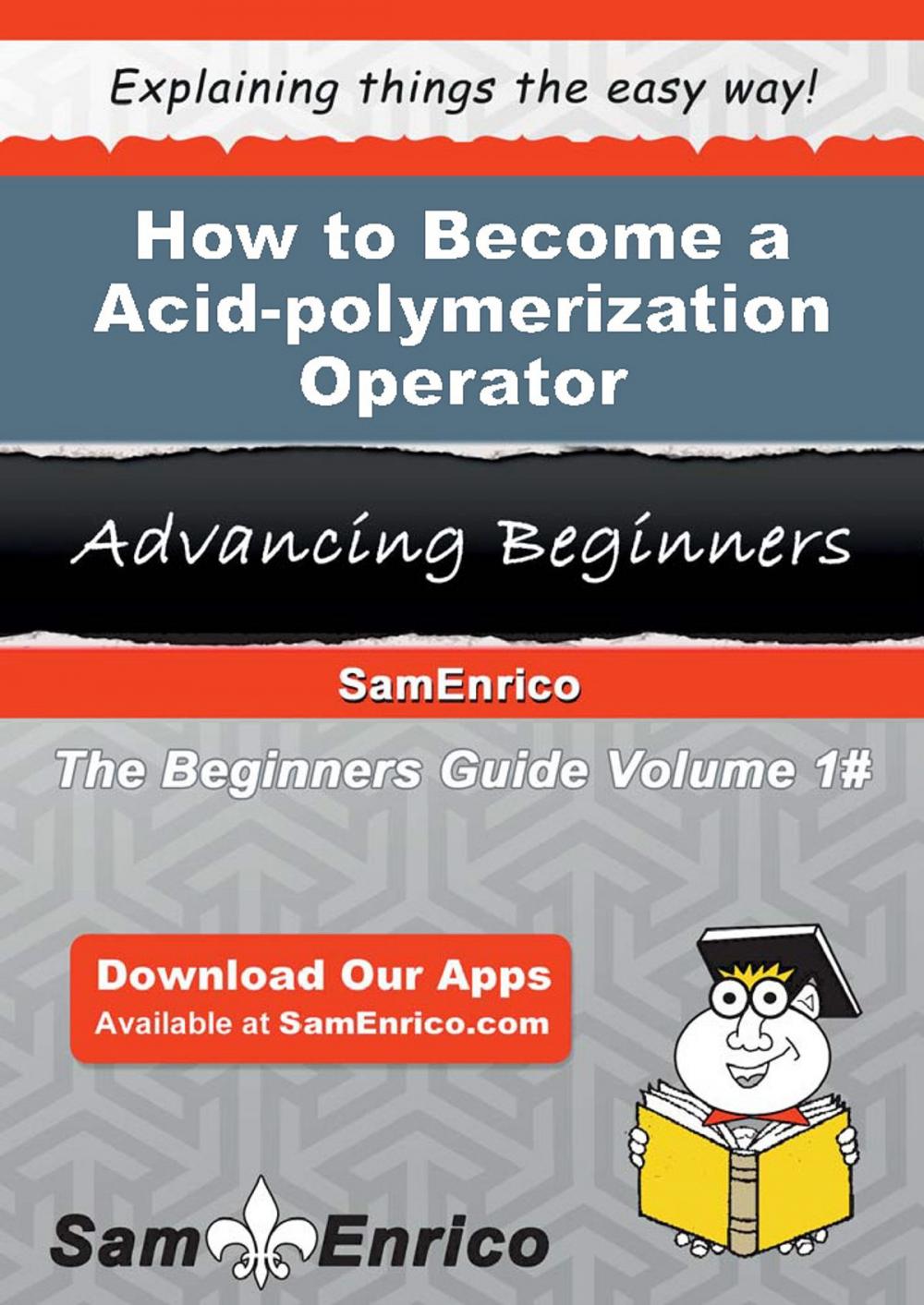 Big bigCover of How to Become a Acid-polymerization Operator