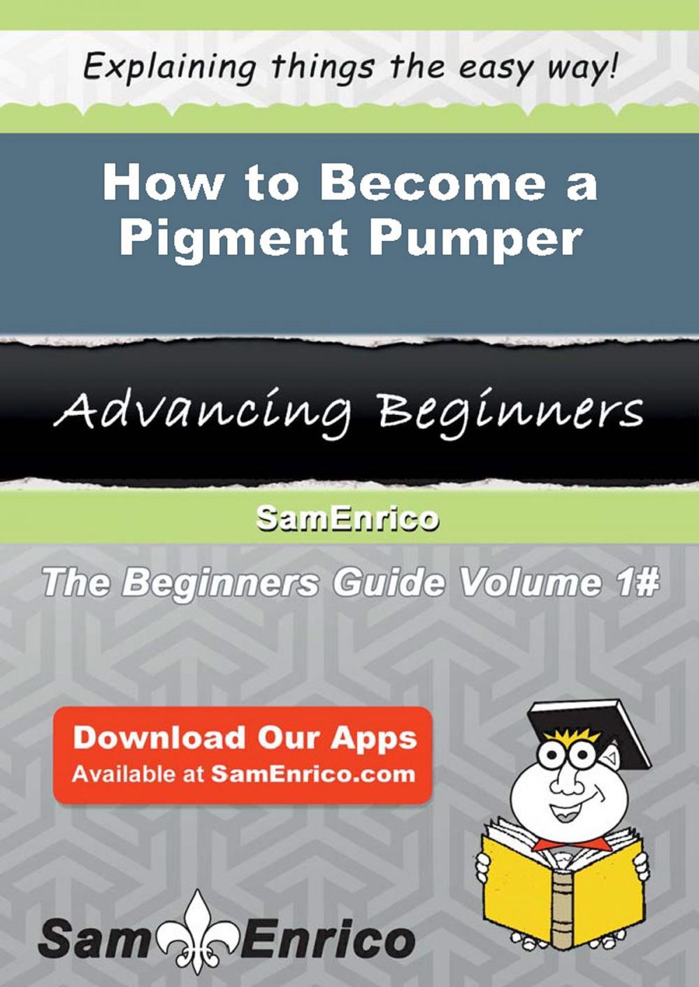 Big bigCover of How to Become a Pigment Pumper