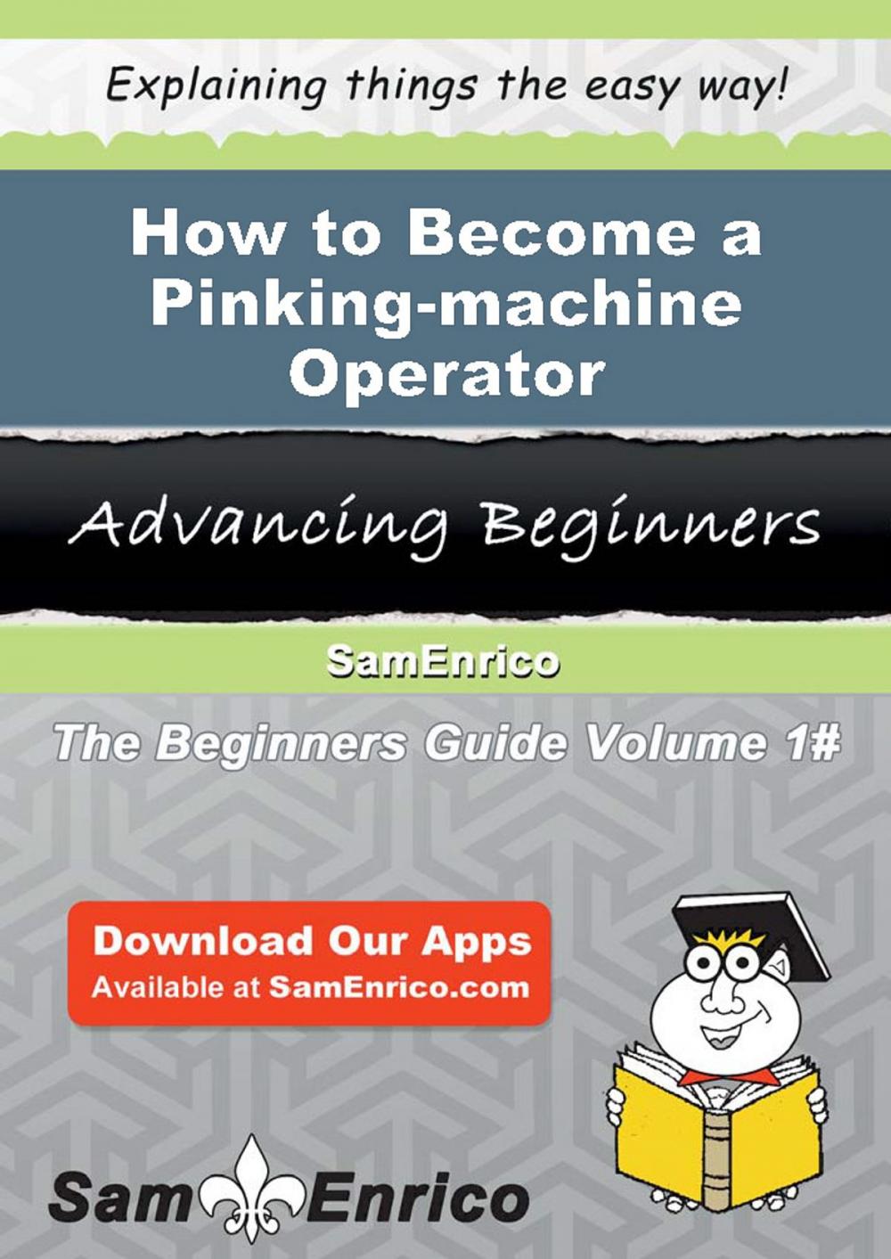 Big bigCover of How to Become a Pinking-machine Operator