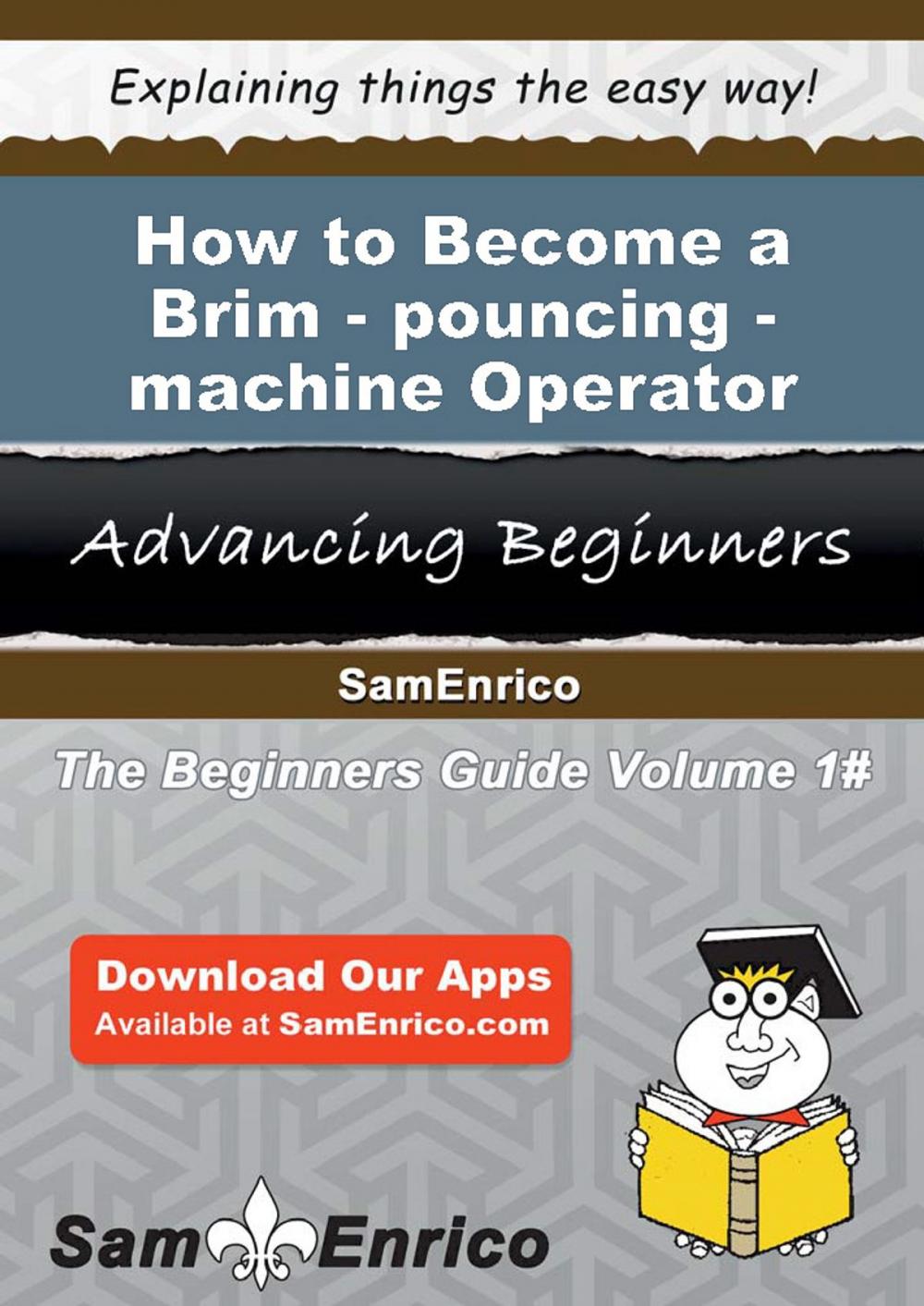 Big bigCover of How to Become a Brim-pouncing-machine Operator