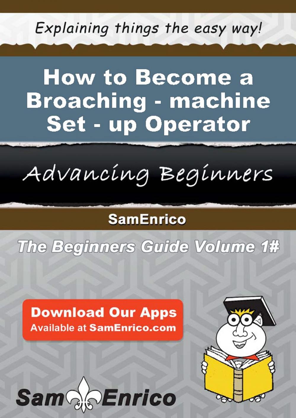 Big bigCover of How to Become a Broaching-machine Set-up Operator