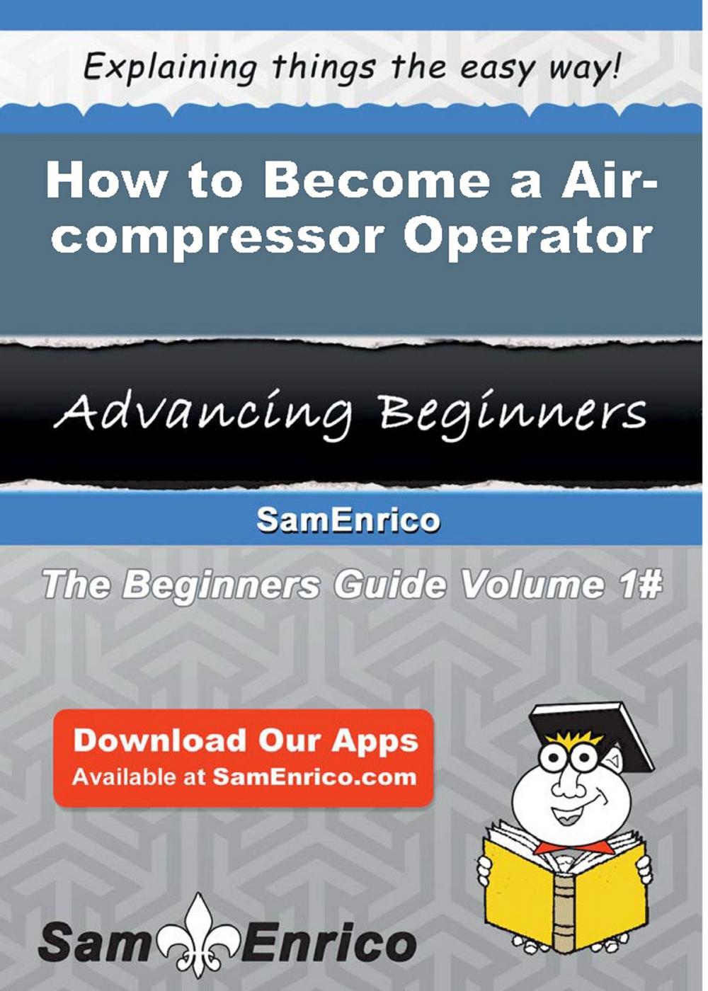 Big bigCover of How to Become a Air-compressor Operator