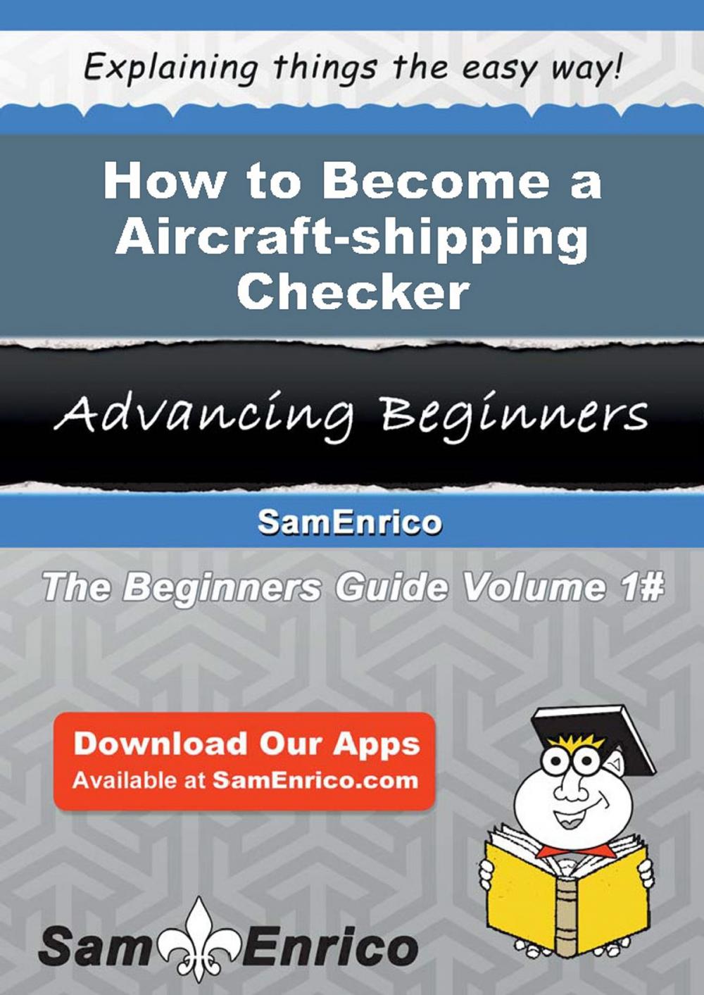 Big bigCover of How to Become a Aircraft-shipping Checker