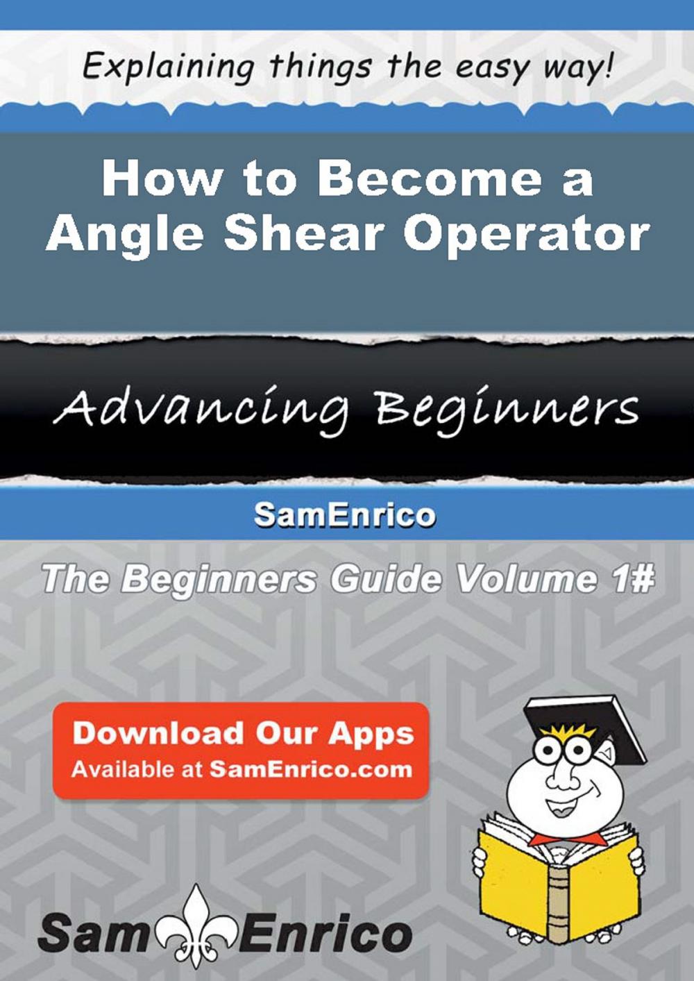 Big bigCover of How to Become a Angle Shear Operator