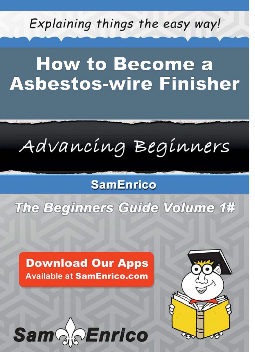 Big bigCover of How to Become a Asbestos-wire Finisher