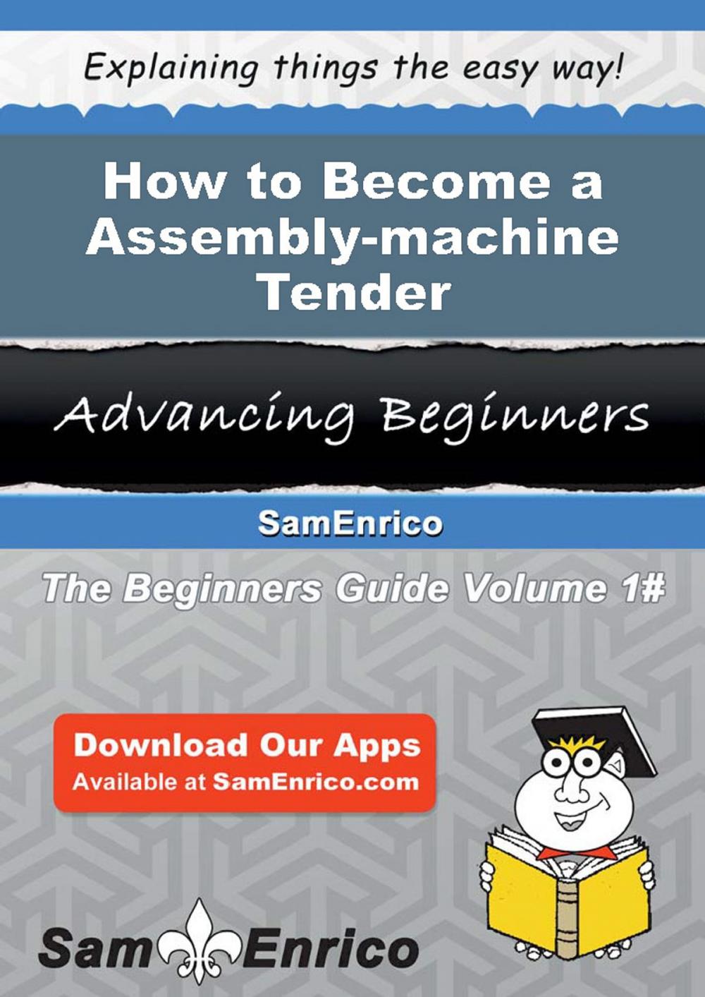 Big bigCover of How to Become a Assembly-machine Tender