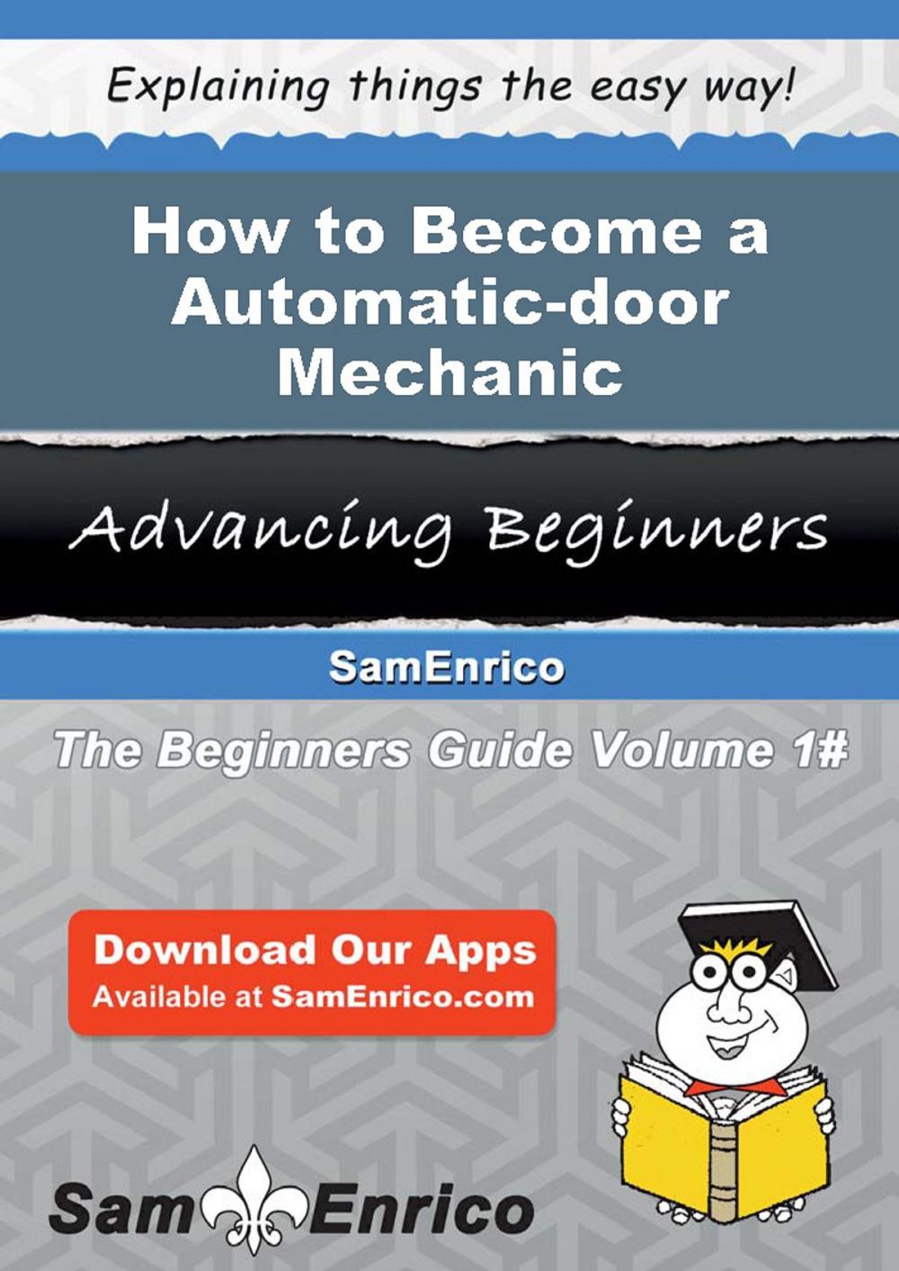 Big bigCover of How to Become a Automatic-door Mechanic