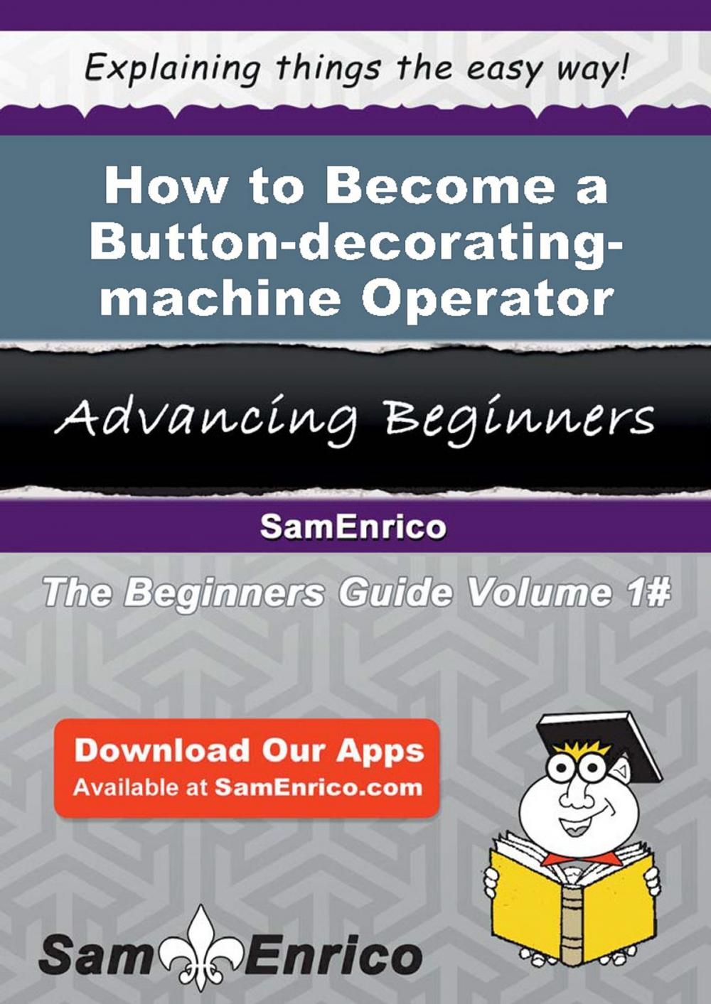 Big bigCover of How to Become a Button-decorating-machine Operator