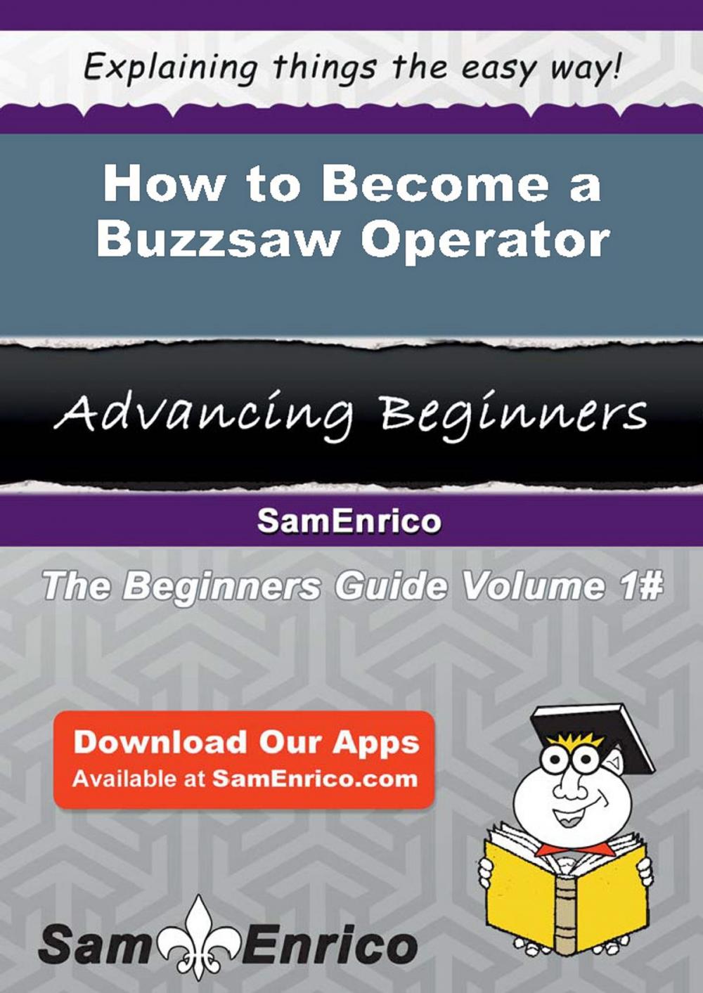 Big bigCover of How to Become a Buzzsaw Operator