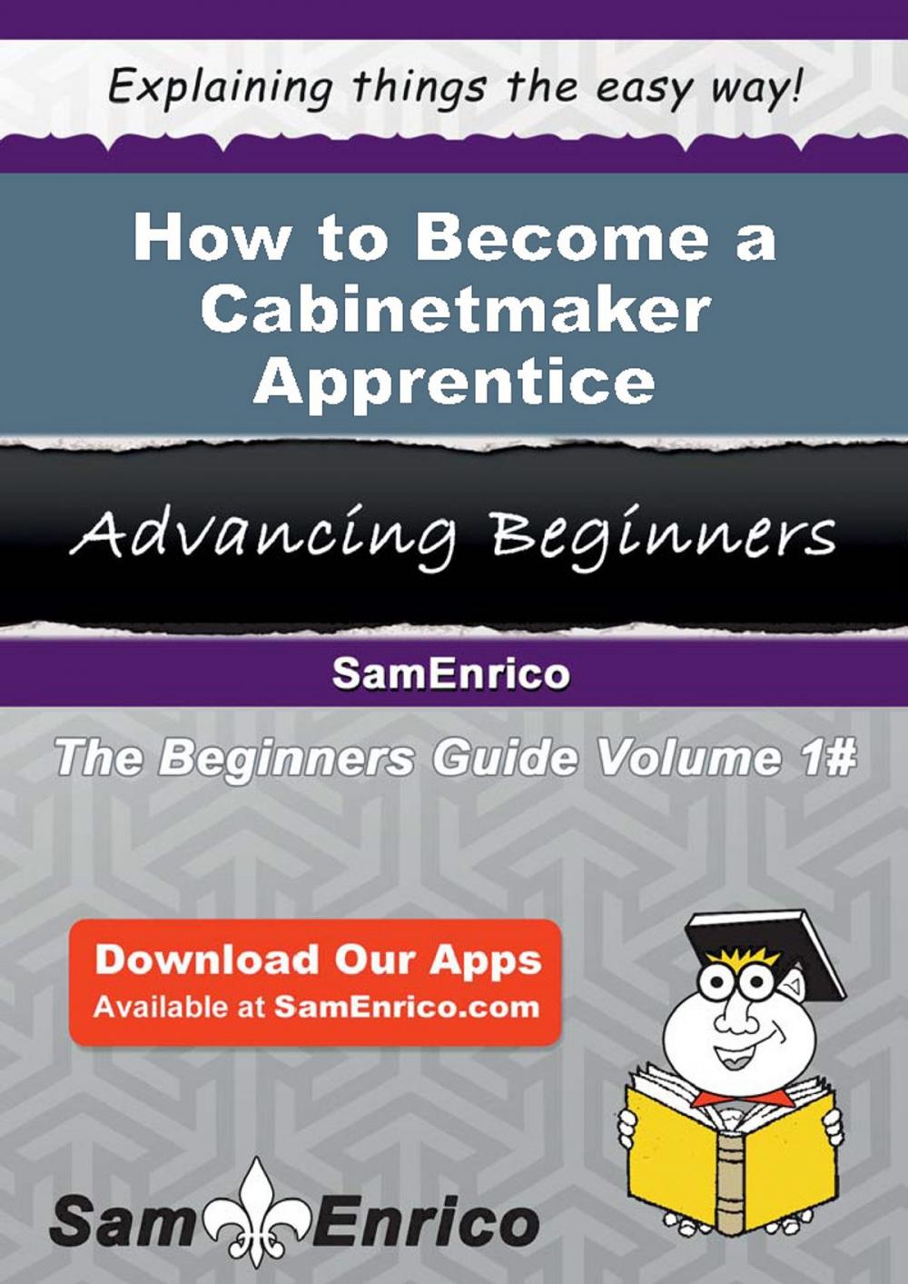 Big bigCover of How to Become a Cabinetmaker Apprentice