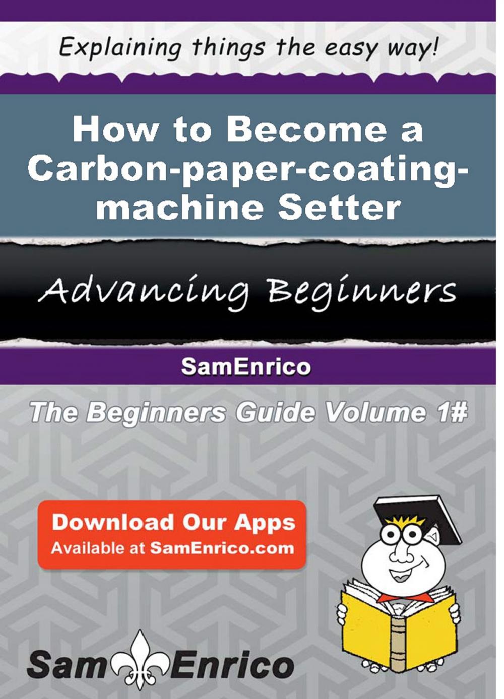 Big bigCover of How to Become a Carbon-paper-coating-machine Setter